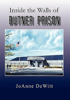 Inside the Walls of Butner Prison by DeWitt, Joanne