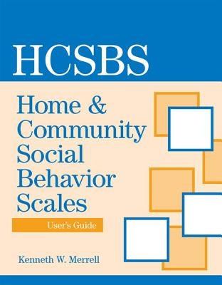 Home & Community Social Behavior Scales User's Guide by Merrell, Kenneth