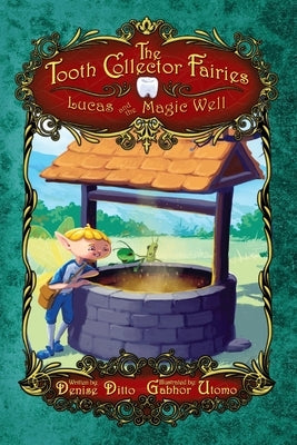 Lucas and the Magic Well: Lucas and the Magic Well by Ditto, Denise