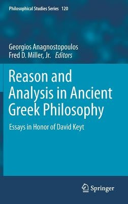 Reason and Analysis in Ancient Greek Philosophy: Essays in Honor of David Keyt by Anagnostopoulos, Georgios