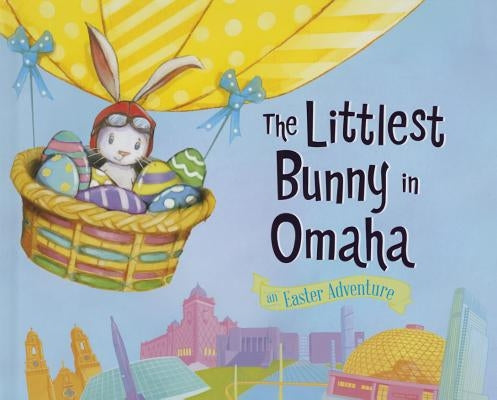 The Littlest Bunny in Omaha: An Easter Adventure by Jacobs, Lily