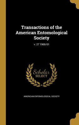 Transactions of the American Entomological Society; v. 27 1900/01 by American Entomological Society
