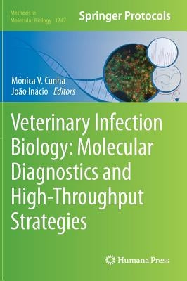 Veterinary Infection Biology: Molecular Diagnostics and High-Throughput Strategies by Cunha, Mónica V.
