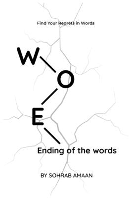 Woe: Ending of Words by Amaan, Sohrab