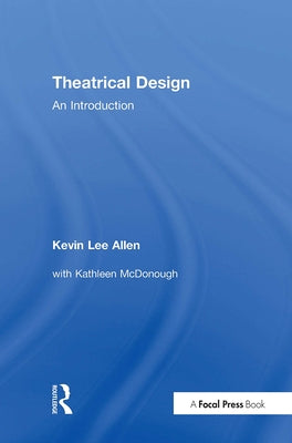 Theatrical Design: An Introduction by Allen, Kevin Lee