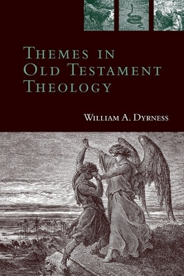 Themes in Old Testament Theology by Dyrness, William A.