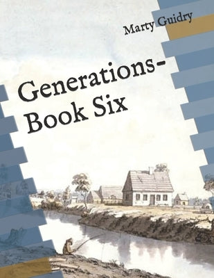 Generations-Book Six by Guidry, Marty
