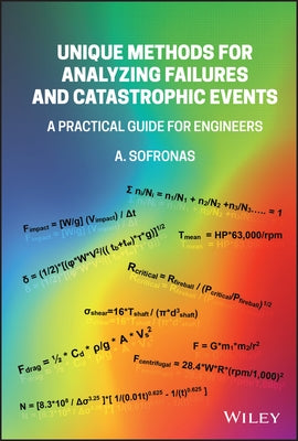 Unique Methods for Analyzing Failures and Catastrophic Events: A Practical Guide for Engineers by Sofronas, Anthony