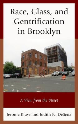 Race, Class, and Gentrification in Brooklyn: A View from the Street by Krase, Jerome