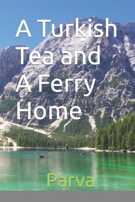 A Turkish Tea and A Ferry Home by Barot, Parva