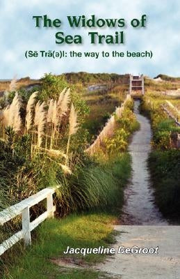 The Widows of Sea Trail by DeGroot, Jacqueline
