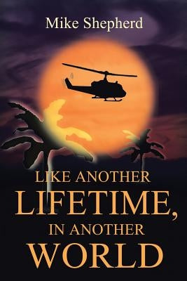 Like Another Lifetime in Another World by Shepherd, Mike