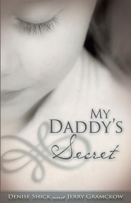 My Daddy's Secret by Shick, Denise