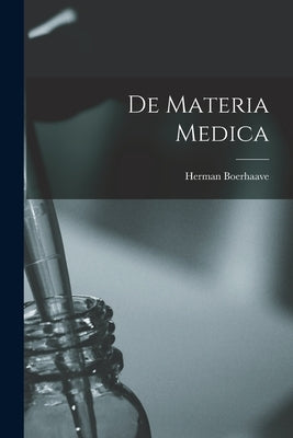 De Materia Medica by Boerhaave, Herman