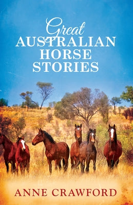 Great Australian Horse Stories by Crawford, Anne