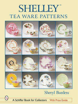 Shelley(tm) Tea Ware Patterns by Burdess, Sheryl
