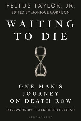 Waiting to Die: One Man's Journey on Death Row by Taylor, Feltus