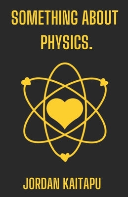 something about physics. by Kaitapu, Jordan
