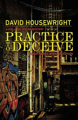 Practice to Deceive: A Holland Taylor Mystery by Housewright, David