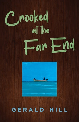 Crooked at the Far End by Hill, Gerald