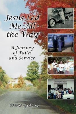 Jesus Led Me All the Way by Gilbert, Doris