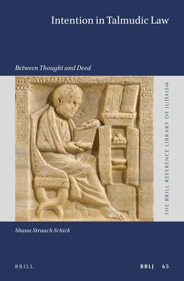 Intention in Talmudic Law: Between Thought and Deed by Strauch Schick, Shana