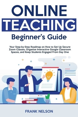 Online Teaching Beginner's Guide by Nelson, Frank