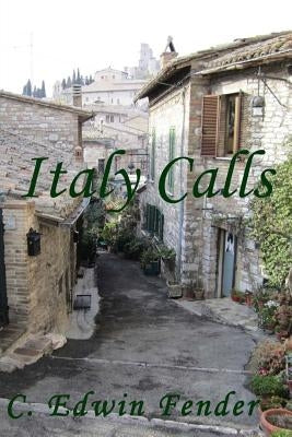 Italy Calls: A Romantic Adventure Story by Fender, C. Edwin