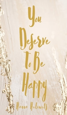 You Deserve To Be Happy by Helimets, Hanna