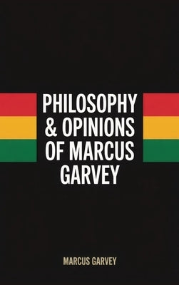 Philosophy & Opinions Of Marcus Garvey by Garvey, Marcus