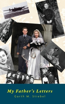 My Father's Letters: Romance Amidst War by Stiebel, Garth M.