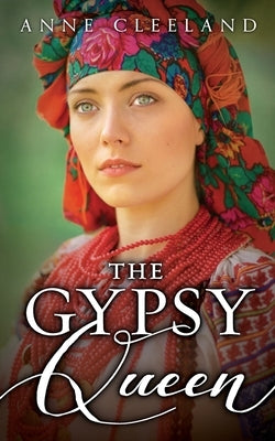 The Gypsy Queen by Cleeland, Anne
