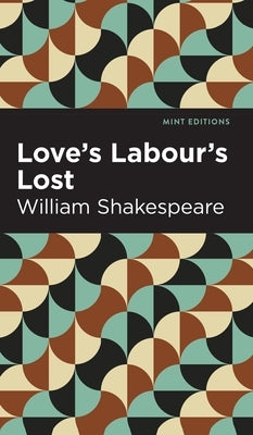 Love Labour's Lost by Shakespeare, William