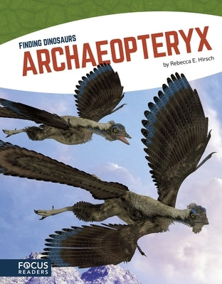 Archaeopteryx by Hirsch, Rebecca E.
