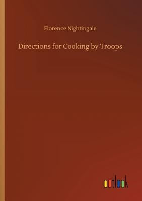 Directions for Cooking by Troops by Nightingale, Florence