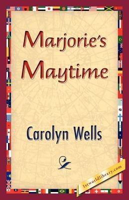 Marjorie's Maytime by Wells, Carolyn