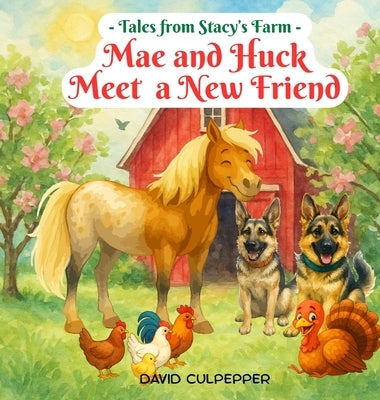 Mae and Huck Meet a New Friend by Culpepper, David
