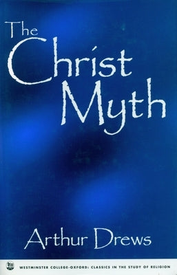 Christ Myth by Drews, Andrew