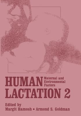 Human Lactation 2: Maternal and Environmental Factors by Hamosh, M.