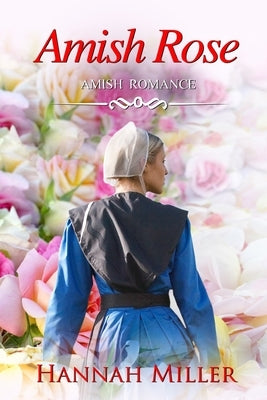 Amish Rose by Miller, Hannah