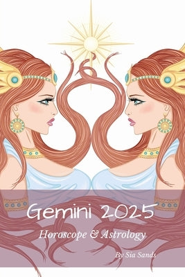 Gemini 2025: Horoscope & Astrology by Sands, Sia