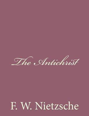 The Antichrist by Nietzsche, F. W.