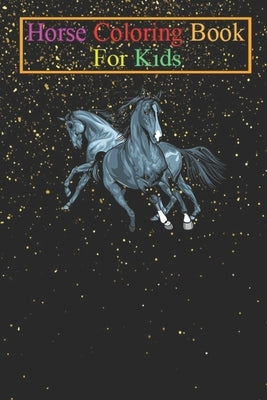 Horse Coloring Book For Kids: Horses Design Animal Coloring Book - For Kids Aged 3-8 (Fun Activities Books) by K. R., Jenny
