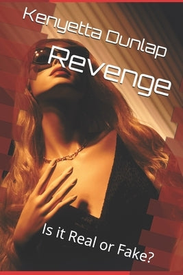 Revenge: Is it Real or Fake? by Dunlap, Kenyetta