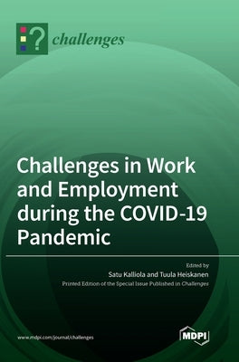 Challenges in Work and Employment during the COVID-19 Pandemic by Kalliola, Satu