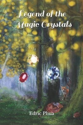 Legend of the Magic Crystals by Phua, Edric