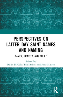 Perspectives on Latter-day Saint Names and Naming: Names, Identity, and Belief by Oaks, Dallin D.