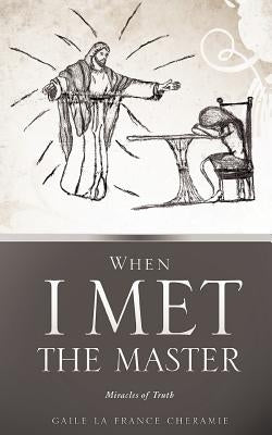 When I Met the Master by Cheramie, Gaile La France