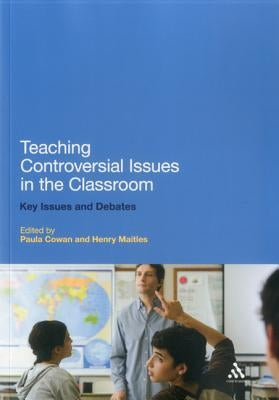 Teaching Controversial Issues in the Classroom by Cowan, Paula
