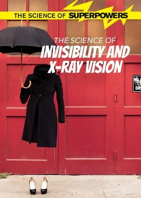 The Science of Invisibility and X-Ray Vision by Scirri, Kaitlin
